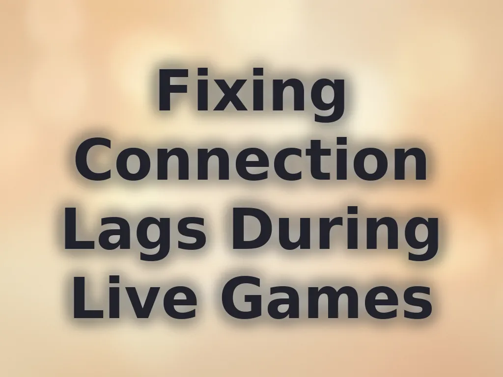 Fixing Connection Lags